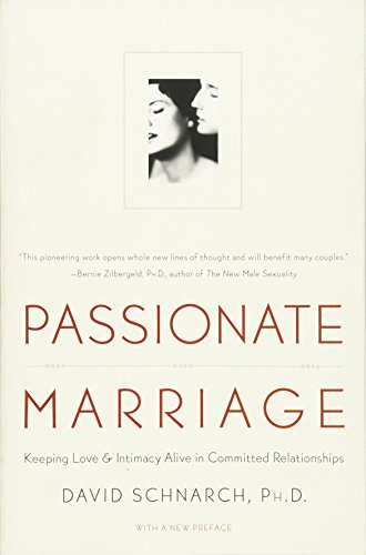 Passionate Marriage: Keeping Love and Intimacy Alive in Committed Relationships