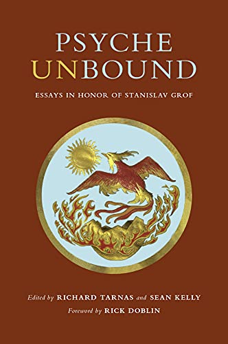 Psyche Unbound: Essays in Honor of Stanislav Grof