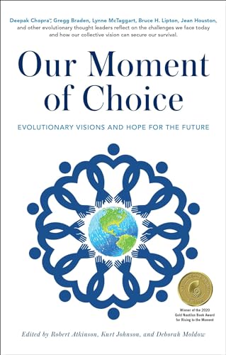 Our Moment of Choice: Evolutionary Visions and Hope for the Future