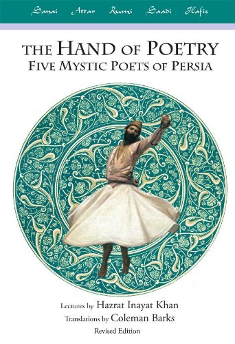 The Hand of Poetry: Five Mystic Poets of Persia