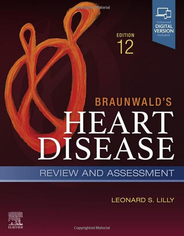 Braunwald's Heart Disease Review and Assessment: A Companion to Braunwald’s Heart Disease