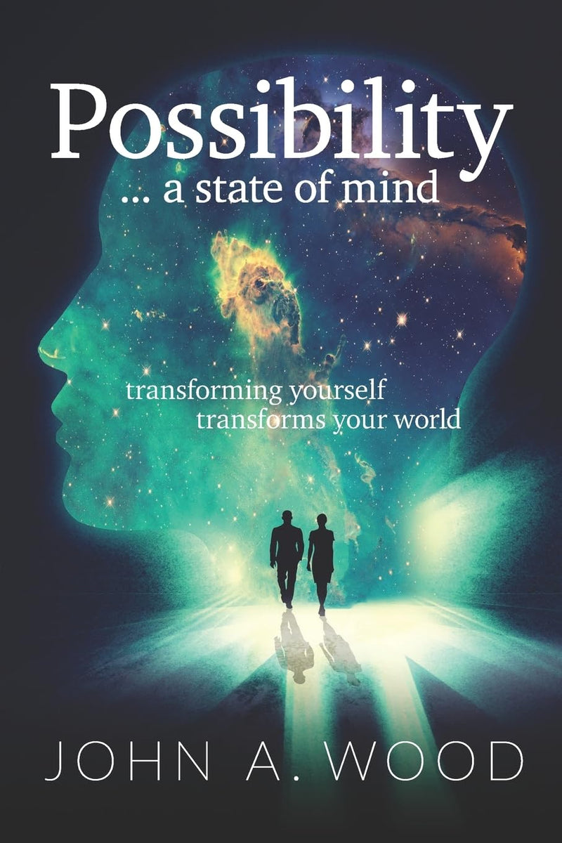 Possibility ... a state of mind: transforming yourself transforms your world: 1