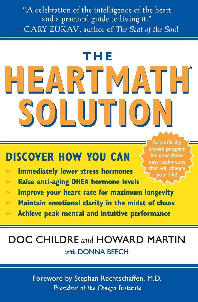 The HeartMath Solution: The Institute of HeartMath's Revolutionary Program for Engaging the Power of the Heart's Intelligence