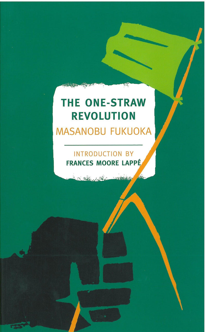 The One-Straw Revolution: An Introduction to Natural Farming