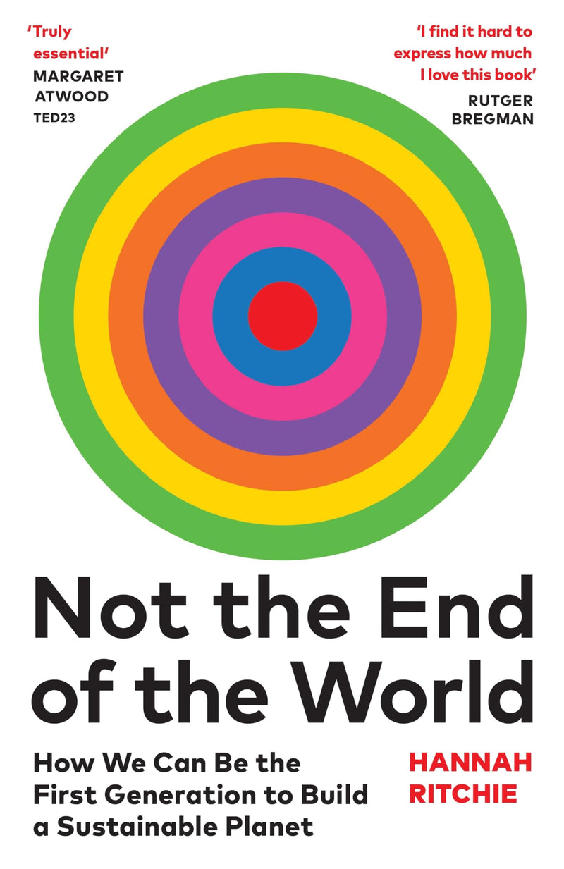 Not the End of the World: How We Can Be the First Generation to Build a Sustainable Planet