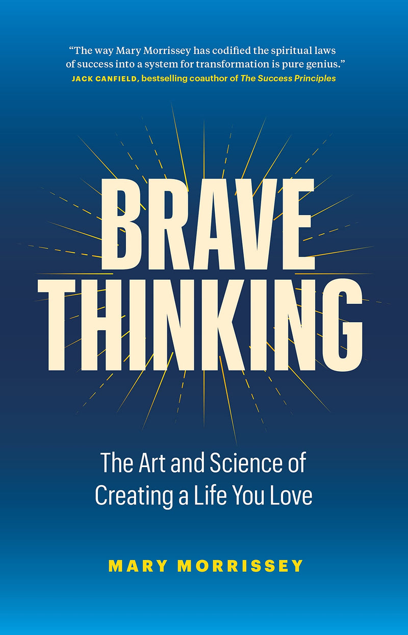 Brave Thinking: The Art and Science of Creating a Life You Love