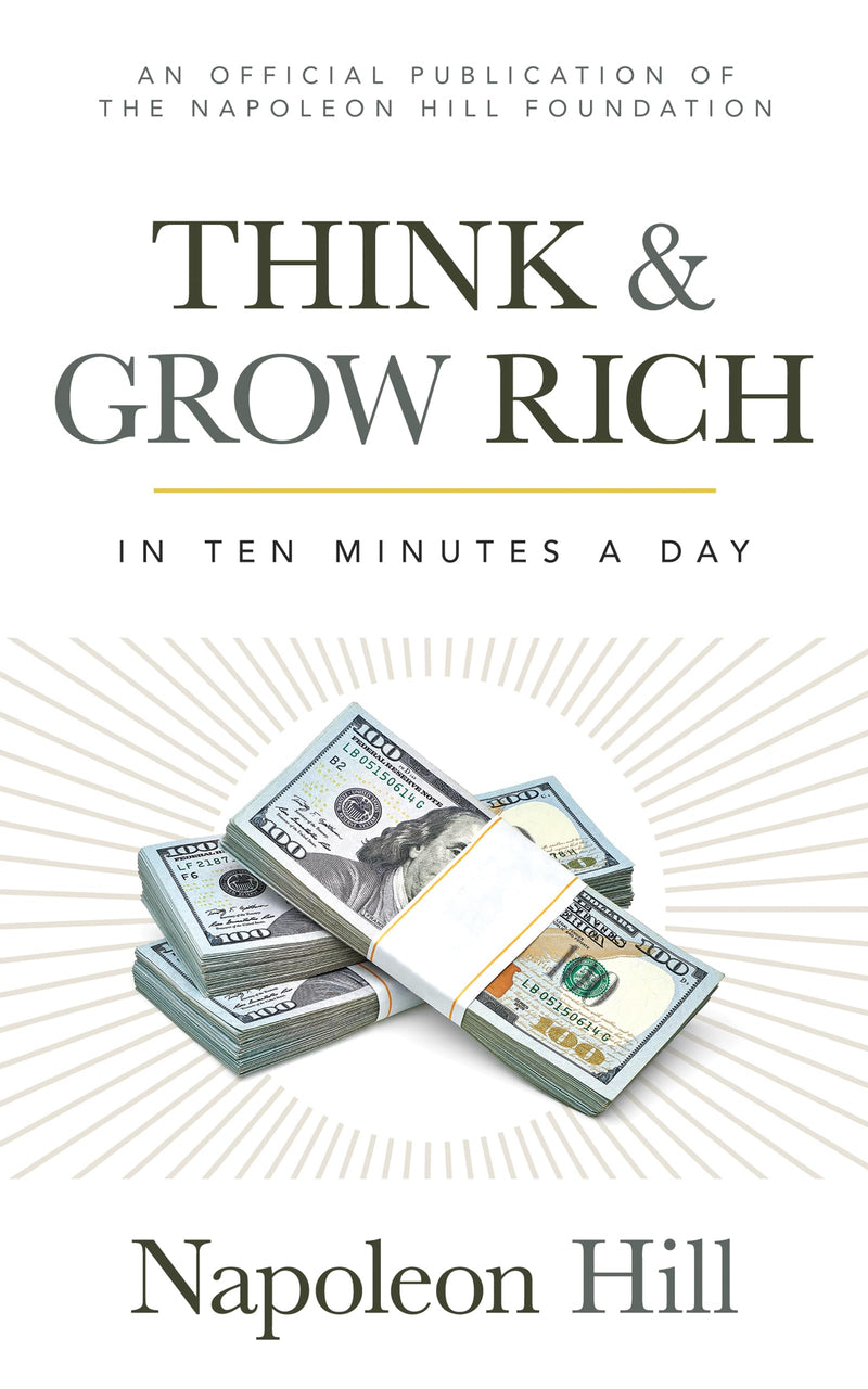 Think and Grow Rich: In 10 Minutes a Day